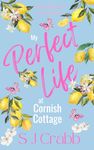 My Perfect Life at Cornish Cottage: A funny and feel-good romantic comedy