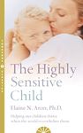 The Highly Sensitive Child: A comprehensive parenting guide for raising confident and capable children