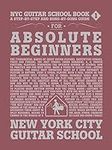 NYC Guitar School Book 1: A Step-by