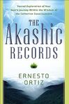 The Akashic Records: Sacred Exploration of Your Soul's Journey Within the Wisdom of the Collective Consciousness