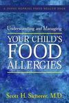 Understanding and Managing Your Child's Food Allergies (A Johns Hopkins Press Health Book)