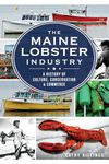 The Maine Lobster Industry: A History of Culture, Conservation & Commerce