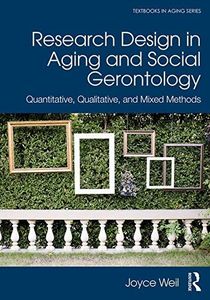 Research Design in Aging and Social Gerontology: Quantitative, Qualitative, and Mixed Methods (Textbooks in Aging)