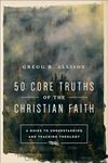 50 Core Truths of the Christian Faith – A Guide to Understanding and Teaching Theology