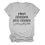 DUDIHOHX Grandma Shirts for Women Mom Great Grandma Graphic T Shirt I Just Keep Getting Better Shirt,Casual Gigi Tees