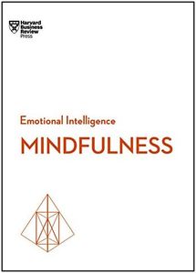 Mindfulness (HBR Emotional Intelligence Series)