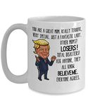 Trump Mug for Great Mom Gift for Mother on Mother's Day Birthday Present for Women 11 or 15 oz Conservative Republican Trump Supporter Gifts Funny Cof