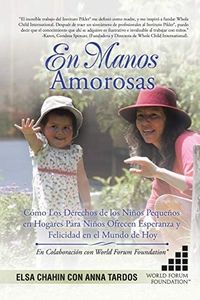 En Manos Amorosas: Cómo Los Derechos de los Niños Pequeños en Hogares Para Niños Ofrecen Esperanza y Felicidad en el Mundo de Hoy