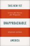 This New Yet Unapproachable America: Lectures after Emerson after Wittgenstein (Carpenter Lectures)