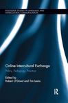 Online Intercultural Exchange: Policy, Pedagogy, Practice (Routledge Studies in Language and Intercultural Communication)