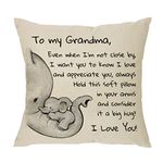 Grandma Gift from Grandson Granddaughter - Even When I'm Not Close by I Want You to Know I Love and Appreciate You Always - Reminder Gift for Women Grandma Throw Pillow Cover