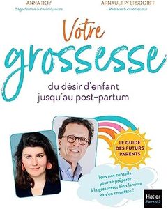 Votre grossesse: Le guide des futurs parents : conseils pour préparer sa grossesse, bien la vivre et s'en remettre