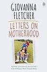 Letters on Motherhood: The heartwarming and inspiring collection of letters perfect for Mother’s Day