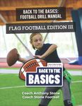 Back to the Basics Football Drill Manual: Flag Football Edition III