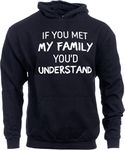 Ann Arbor T-shirt Co. If you met my Family, you would Understand | Funny Hooded Sweatshirt Joke Humor Hoody, Hoody - Black, XX-Large