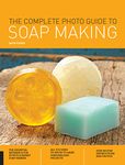 The Complete Photo Guide to Soap Making