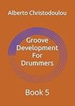 Groove Development For Drummers: Bo