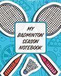 My Badminton Season Notebook: For P