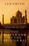 The Bitter End of the British Raj: The story of an Anglo-Indian boy growing up during the latter stages of the Raj