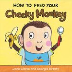 How to Feed Your Cheeky Monkey