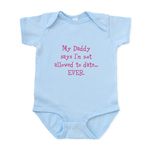 CafePress My Daddy Says Im Not Allowed To Date...EVER. Body Cute Infant Bodysuit Baby Romper