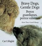 Brave Dogs, Gentle Dogs: How They Guard Sheep