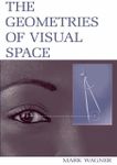 The Geometries of Visual Space