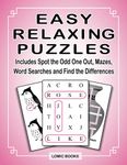 Easy Relaxing Puzzles: Includes Spot the Odd One Out, Mazes, Word Searches and Find the Differences