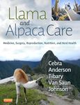 Llama and Alpaca Care: Medicine, Surgery, Reproduction, Nutrition, and Herd Health