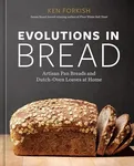 Evolutions in Bread: Artisan Pan Breads and Dutch-Oven Loaves at Home [A baking book]