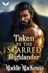 Taken by the Scarred Highlander: A 