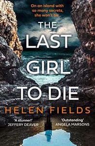 The Last Girl to Die: the absolutely jaw-dropping new Scottish crime thriller with an unmissable, shocking twist