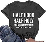 Half Hood Half Holy T-Shirts for Wo