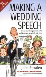 Making A Wedding Speech 5e: How to face the big occasion with confidence and carry it off with style