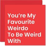 Funny Anniversary Card for Him Her - My Favourite Weirdo - Joke Birthday Card for Boyfriend Girlfriend Husband Wife Partner, 145mm x 145mm Humour Birthday Greeting Cards for Bestie Best Friend