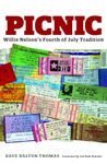 Picnic: Willie Nelson's Fourth of July Tradition (Texas Music Series, Sponsored by the Center for Texas Music History, Texas State University)