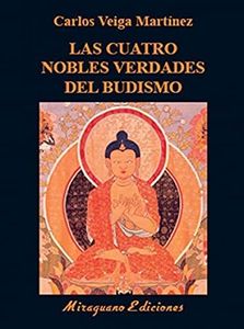 Las Cuatro Nobles Verdades del budismo: Enseñanzas fundamentales de Buda (Libros de los Malos Tiempos. Serie Mayor)
