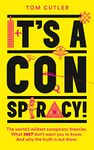 It’S A Conspiracy]: The World’S Wildest Conspiracy Theories