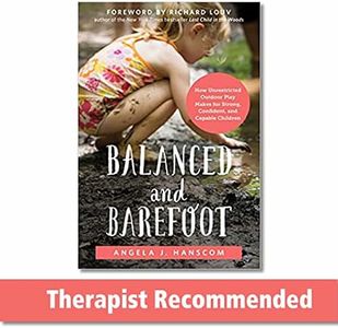 Balanced and Barefoot: How Unrestricted Outdoor Play Makes for Strong, Confident, and Capable Children