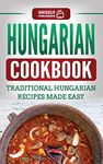 Hungarian Cookbook: Traditional Hungarian Recipes Made Easy