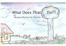 What Does That Do? - Nursery Rhymes