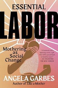 Essential Labor: Mothering as Social Change – A National Bestseller Manifesto on Caregiving, Equity, and the Filipino-American Experience