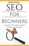 SEO: SEO Tools for Beginners - Search Engine Optimization Basic Techniques - How to Rank your website (SEO Secrets - Search Engine Optimization for Dummies - SEO 2016 - Website Ranking Book 1)