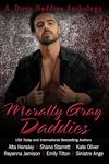 Morally Gray Daddies: A Morally Gray Daddy Dom Romance Anthology (Dirty Daddies 2024 Anthology Series Book 3)