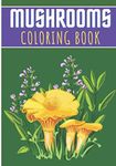 Mushrooms Coloring Book: For Adults and Kids | Coloring Book with 30 Unique Pages to Color on Mushroom House, Magic Mushrooms, Plant Designs, Nature ... for Creative Activity and Relaxation at Home.