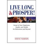 (Live Long and Prosper: Invest in Your Happiness, Health and Wealth for Retirement and Beyond) By Steve Vernon (Author) Paperback on (Jan , 2005)