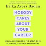 Nobody Cares About Your Career: Why