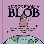 Advice from a Blob: An inspirationa