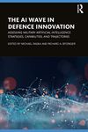 The AI Wave in Defence Innovation: Assessing Military Artificial Intelligence Strategies, Capabilities, and Trajectories