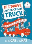 If I Drove an Ice Cream Truck--By the Cat in the Hat (Beginner Books)